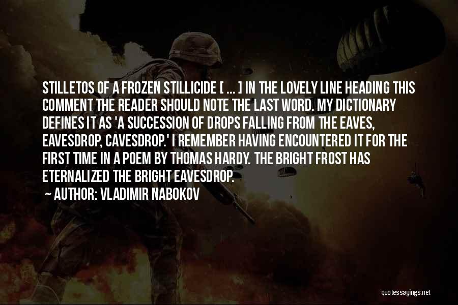 Vladimir Nabokov Quotes: Stilletos Of A Frozen Stillicide [ ... ] In The Lovely Line Heading This Comment The Reader Should Note The