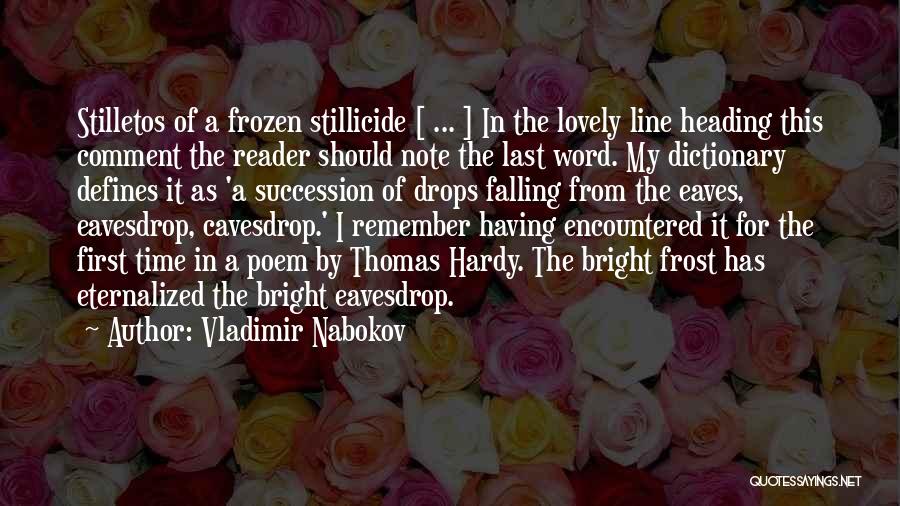 Vladimir Nabokov Quotes: Stilletos Of A Frozen Stillicide [ ... ] In The Lovely Line Heading This Comment The Reader Should Note The