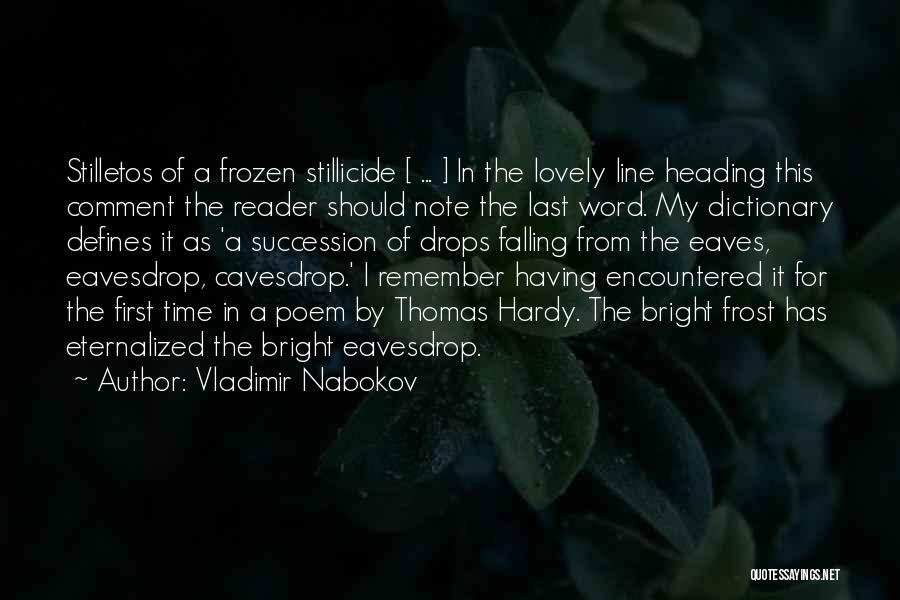 Vladimir Nabokov Quotes: Stilletos Of A Frozen Stillicide [ ... ] In The Lovely Line Heading This Comment The Reader Should Note The