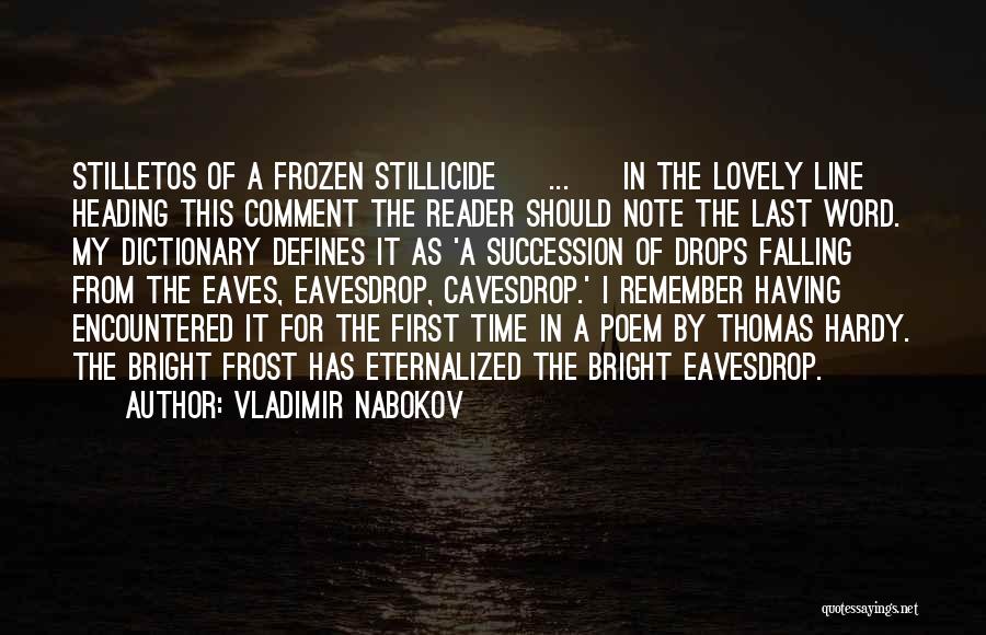Vladimir Nabokov Quotes: Stilletos Of A Frozen Stillicide [ ... ] In The Lovely Line Heading This Comment The Reader Should Note The