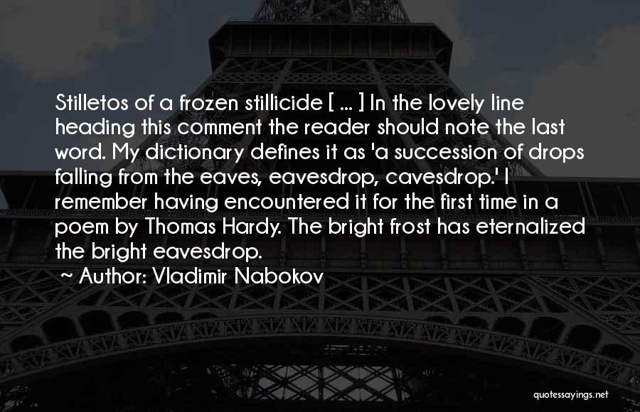 Vladimir Nabokov Quotes: Stilletos Of A Frozen Stillicide [ ... ] In The Lovely Line Heading This Comment The Reader Should Note The