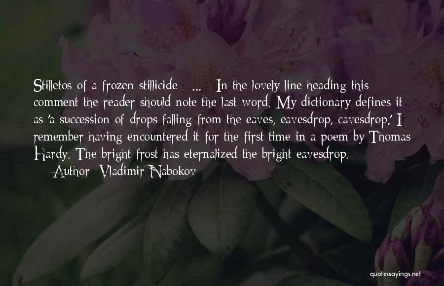 Vladimir Nabokov Quotes: Stilletos Of A Frozen Stillicide [ ... ] In The Lovely Line Heading This Comment The Reader Should Note The