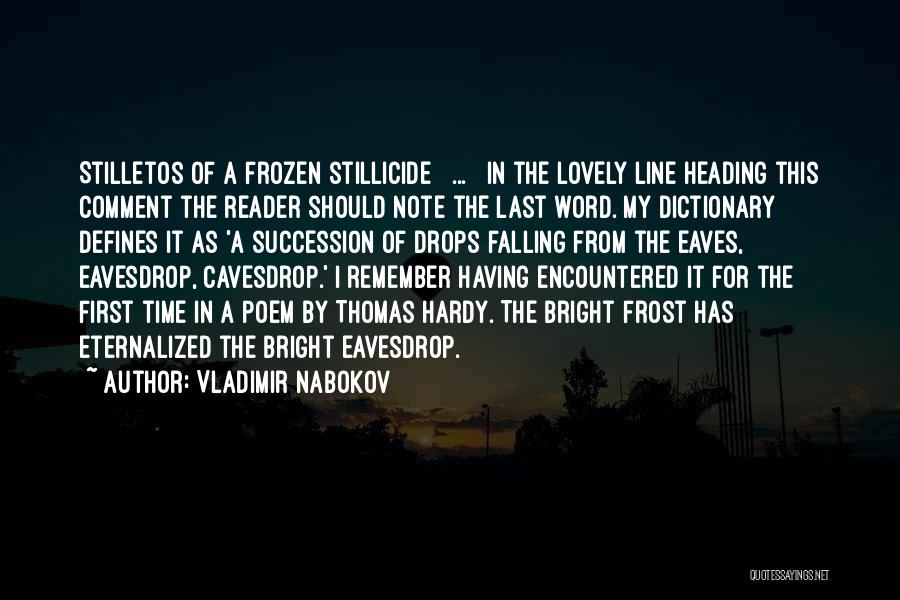 Vladimir Nabokov Quotes: Stilletos Of A Frozen Stillicide [ ... ] In The Lovely Line Heading This Comment The Reader Should Note The
