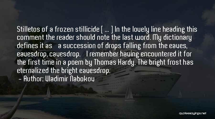 Vladimir Nabokov Quotes: Stilletos Of A Frozen Stillicide [ ... ] In The Lovely Line Heading This Comment The Reader Should Note The