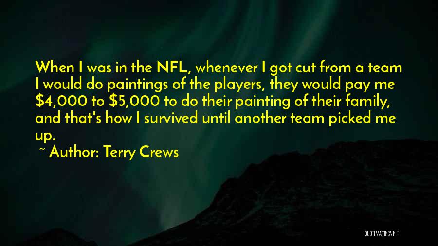 Terry Crews Quotes: When I Was In The Nfl, Whenever I Got Cut From A Team I Would Do Paintings Of The Players,