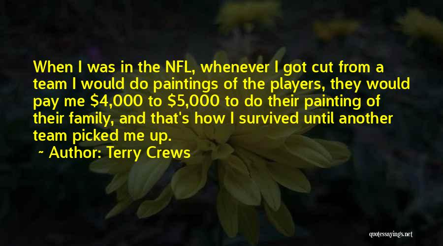 Terry Crews Quotes: When I Was In The Nfl, Whenever I Got Cut From A Team I Would Do Paintings Of The Players,