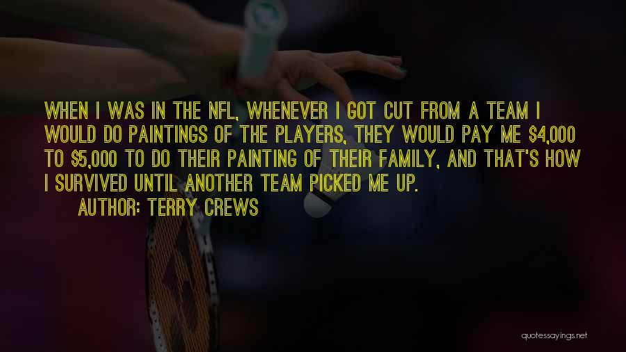 Terry Crews Quotes: When I Was In The Nfl, Whenever I Got Cut From A Team I Would Do Paintings Of The Players,