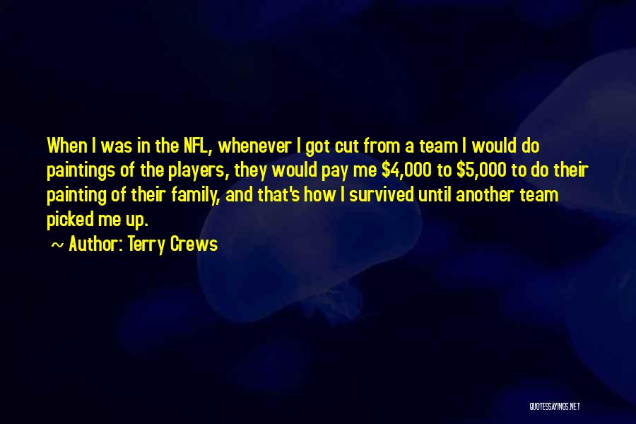 Terry Crews Quotes: When I Was In The Nfl, Whenever I Got Cut From A Team I Would Do Paintings Of The Players,