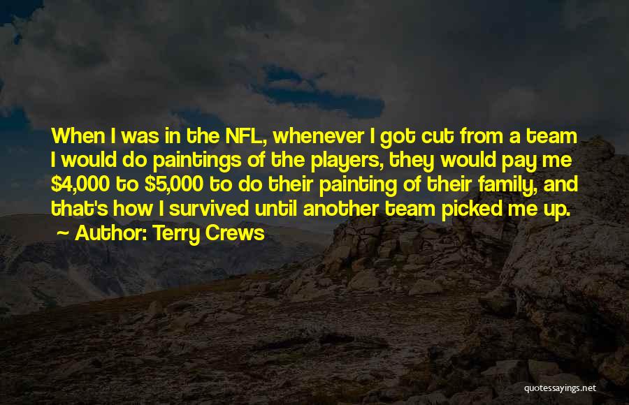 Terry Crews Quotes: When I Was In The Nfl, Whenever I Got Cut From A Team I Would Do Paintings Of The Players,