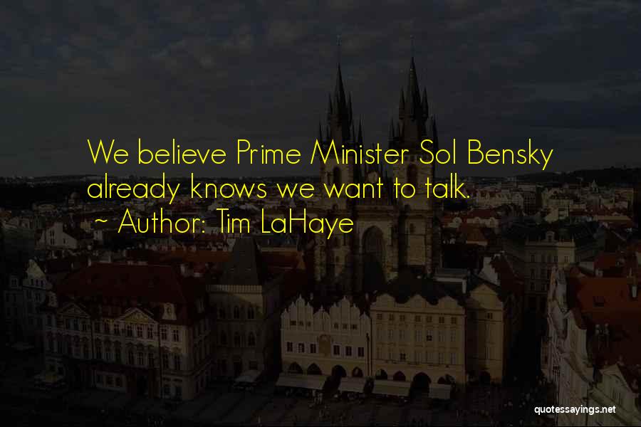 Tim LaHaye Quotes: We Believe Prime Minister Sol Bensky Already Knows We Want To Talk.