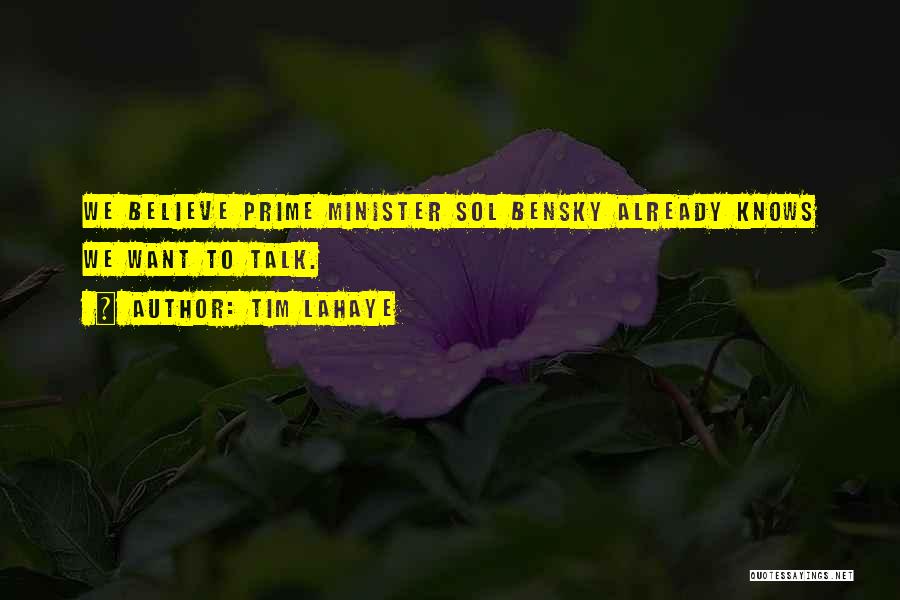 Tim LaHaye Quotes: We Believe Prime Minister Sol Bensky Already Knows We Want To Talk.