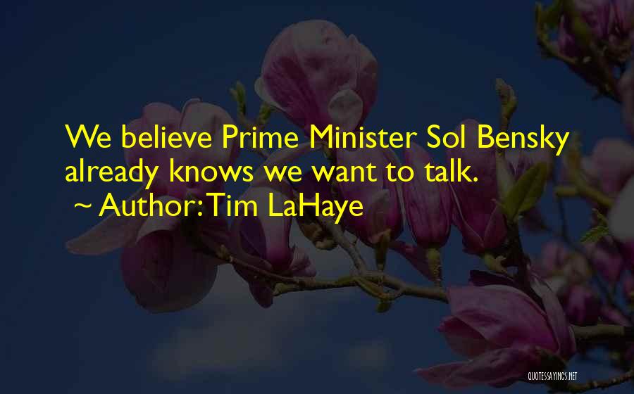 Tim LaHaye Quotes: We Believe Prime Minister Sol Bensky Already Knows We Want To Talk.