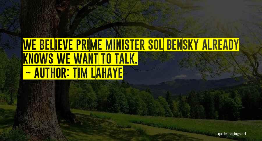 Tim LaHaye Quotes: We Believe Prime Minister Sol Bensky Already Knows We Want To Talk.