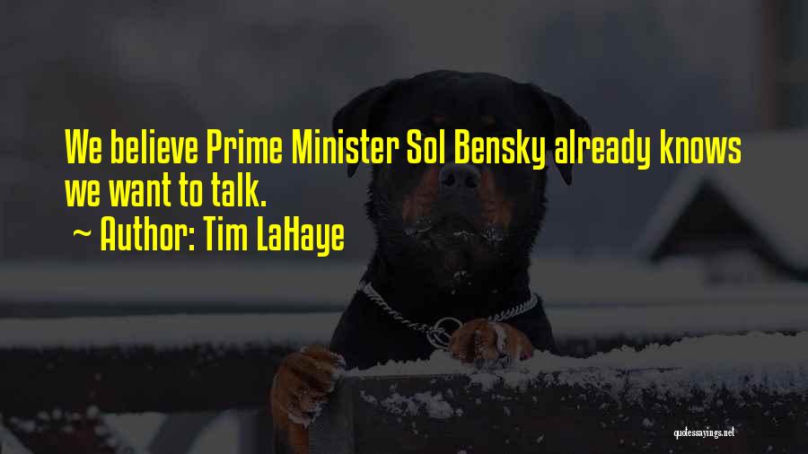 Tim LaHaye Quotes: We Believe Prime Minister Sol Bensky Already Knows We Want To Talk.
