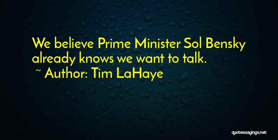 Tim LaHaye Quotes: We Believe Prime Minister Sol Bensky Already Knows We Want To Talk.