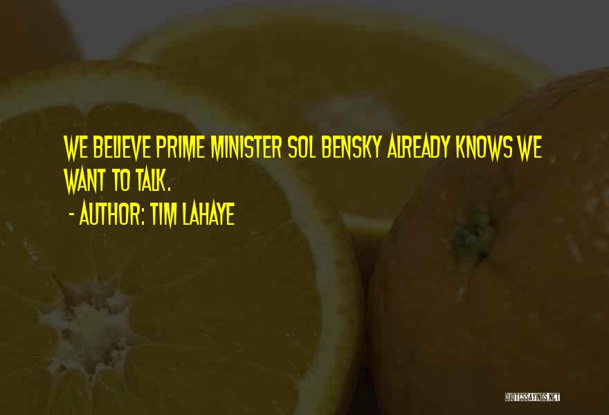 Tim LaHaye Quotes: We Believe Prime Minister Sol Bensky Already Knows We Want To Talk.