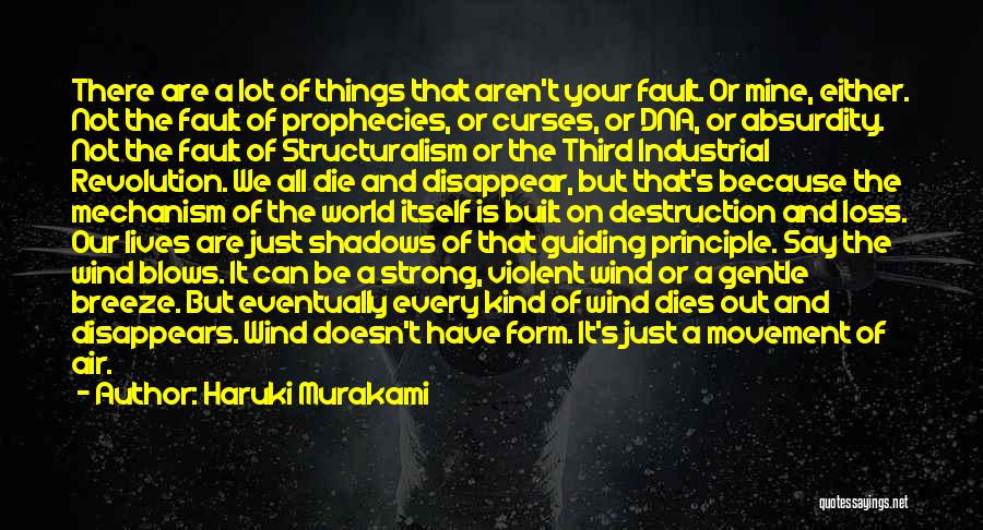 Haruki Murakami Quotes: There Are A Lot Of Things That Aren't Your Fault. Or Mine, Either. Not The Fault Of Prophecies, Or Curses,