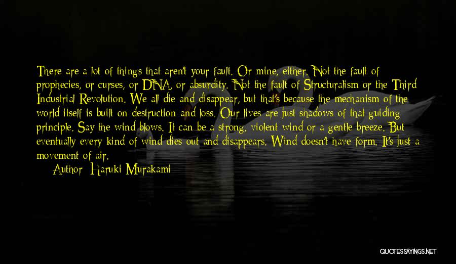 Haruki Murakami Quotes: There Are A Lot Of Things That Aren't Your Fault. Or Mine, Either. Not The Fault Of Prophecies, Or Curses,