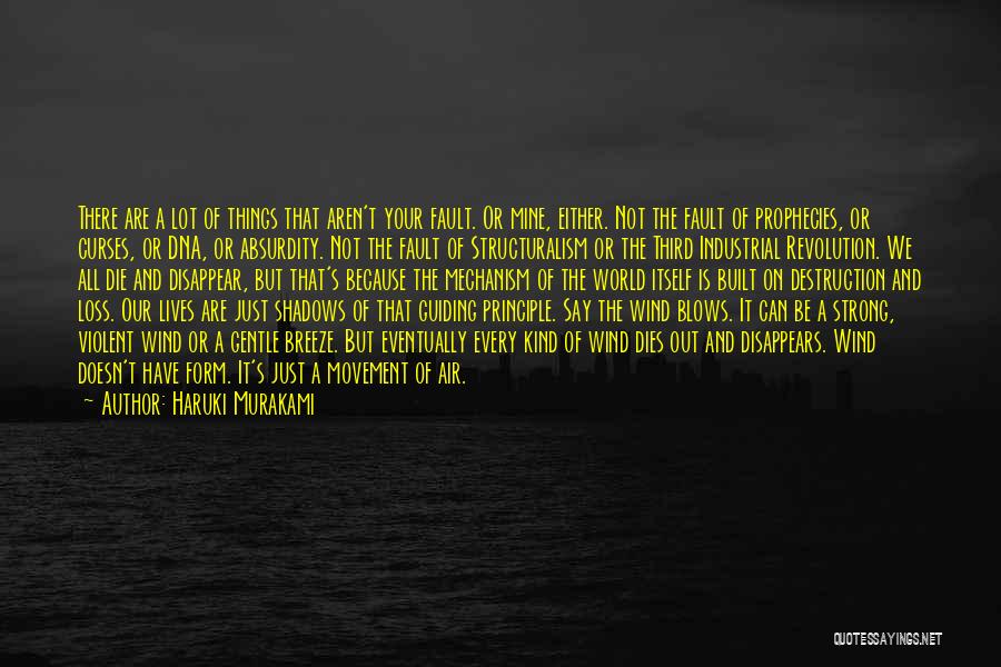 Haruki Murakami Quotes: There Are A Lot Of Things That Aren't Your Fault. Or Mine, Either. Not The Fault Of Prophecies, Or Curses,