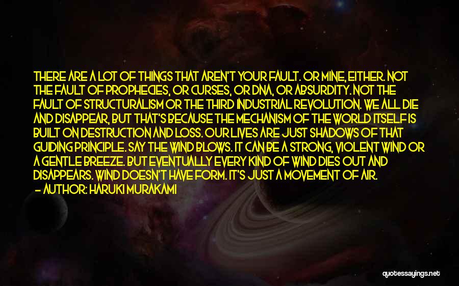 Haruki Murakami Quotes: There Are A Lot Of Things That Aren't Your Fault. Or Mine, Either. Not The Fault Of Prophecies, Or Curses,