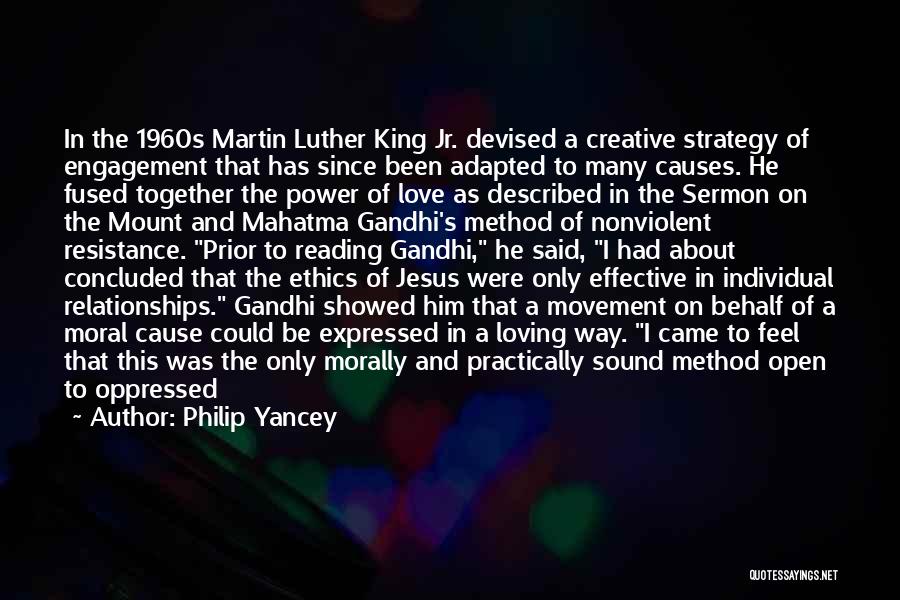 Philip Yancey Quotes: In The 1960s Martin Luther King Jr. Devised A Creative Strategy Of Engagement That Has Since Been Adapted To Many