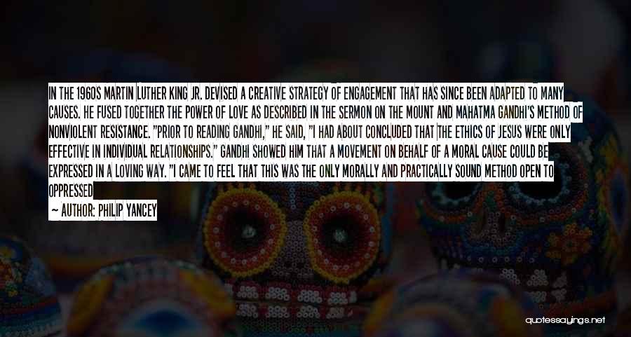 Philip Yancey Quotes: In The 1960s Martin Luther King Jr. Devised A Creative Strategy Of Engagement That Has Since Been Adapted To Many