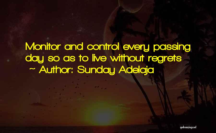 Sunday Adelaja Quotes: Monitor And Control Every Passing Day So As To Live Without Regrets