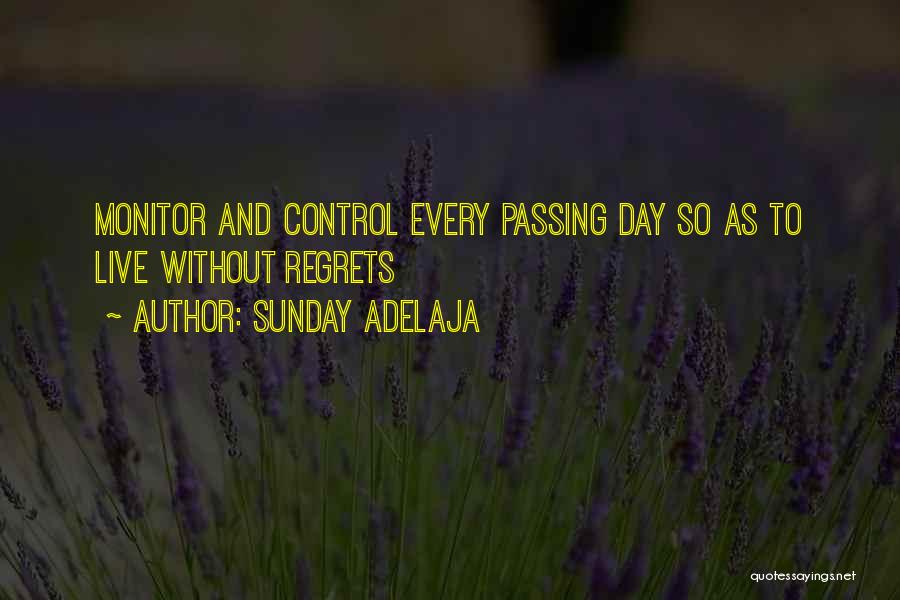 Sunday Adelaja Quotes: Monitor And Control Every Passing Day So As To Live Without Regrets