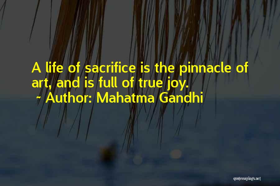Mahatma Gandhi Quotes: A Life Of Sacrifice Is The Pinnacle Of Art, And Is Full Of True Joy.