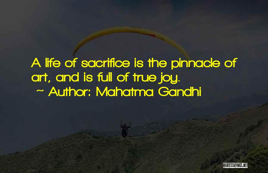 Mahatma Gandhi Quotes: A Life Of Sacrifice Is The Pinnacle Of Art, And Is Full Of True Joy.