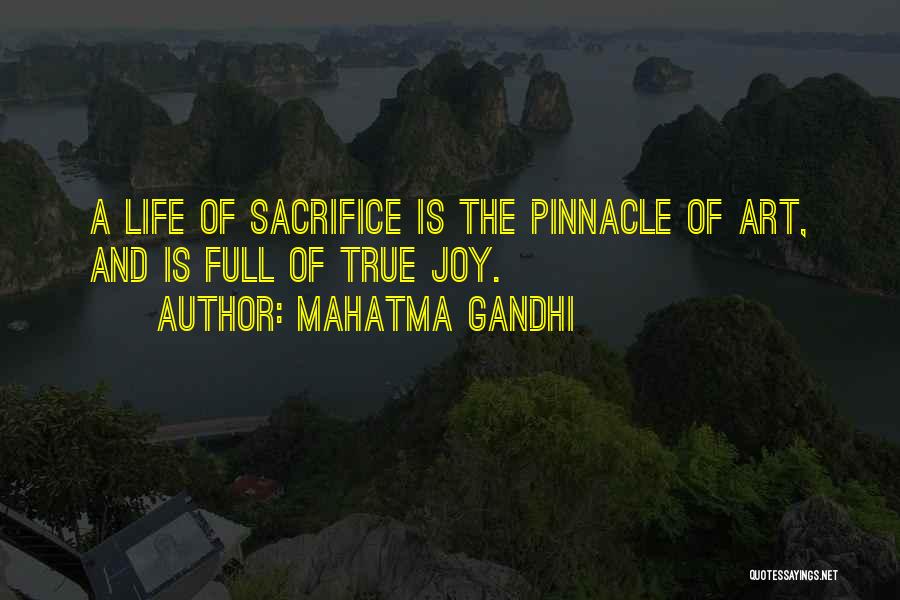 Mahatma Gandhi Quotes: A Life Of Sacrifice Is The Pinnacle Of Art, And Is Full Of True Joy.