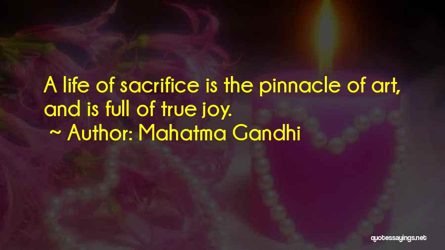 Mahatma Gandhi Quotes: A Life Of Sacrifice Is The Pinnacle Of Art, And Is Full Of True Joy.