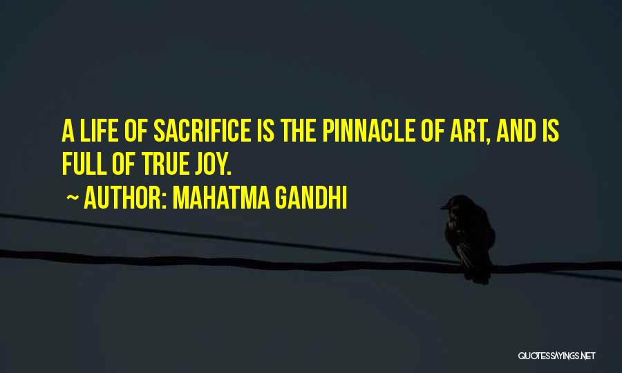 Mahatma Gandhi Quotes: A Life Of Sacrifice Is The Pinnacle Of Art, And Is Full Of True Joy.