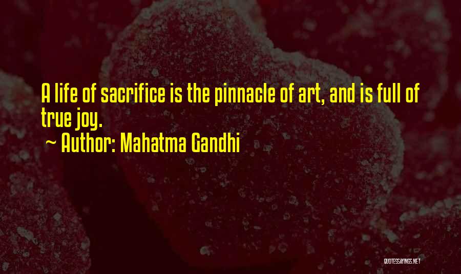 Mahatma Gandhi Quotes: A Life Of Sacrifice Is The Pinnacle Of Art, And Is Full Of True Joy.