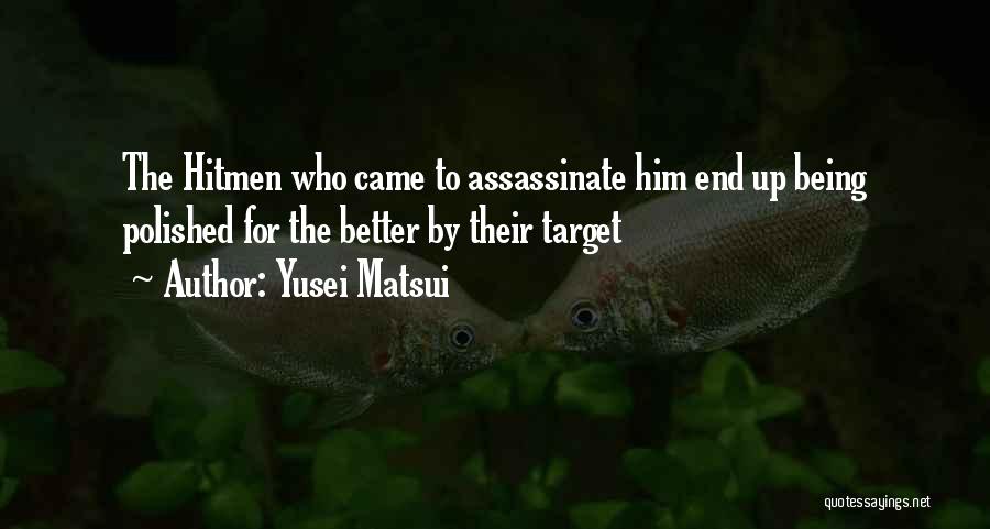 Yusei Matsui Quotes: The Hitmen Who Came To Assassinate Him End Up Being Polished For The Better By Their Target