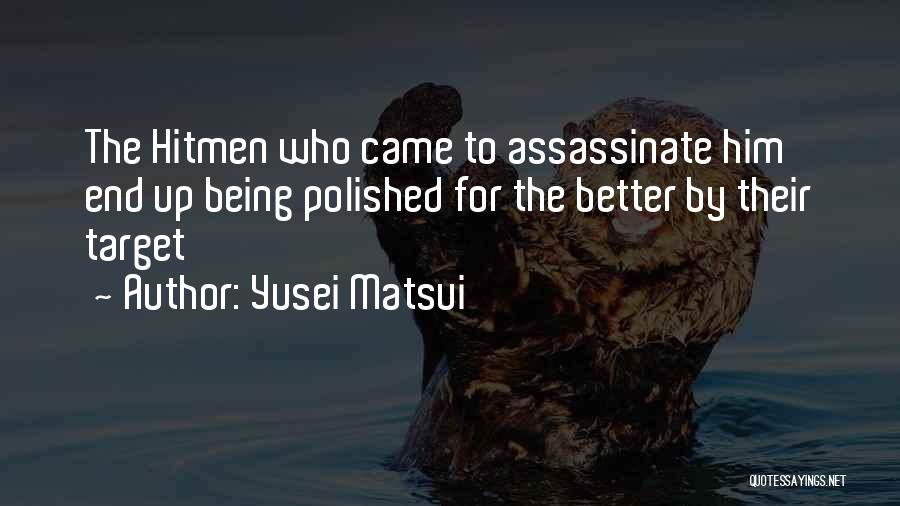 Yusei Matsui Quotes: The Hitmen Who Came To Assassinate Him End Up Being Polished For The Better By Their Target