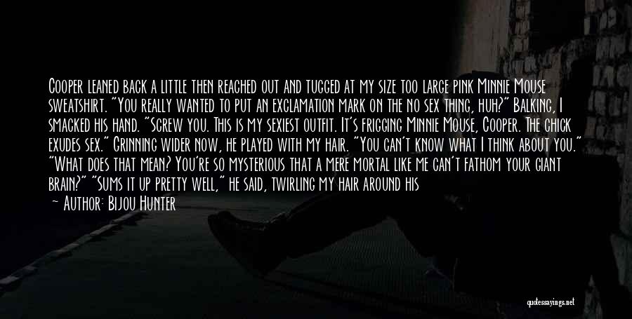 Bijou Hunter Quotes: Cooper Leaned Back A Little Then Reached Out And Tugged At My Size Too Large Pink Minnie Mouse Sweatshirt. You