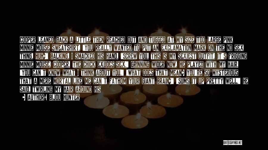 Bijou Hunter Quotes: Cooper Leaned Back A Little Then Reached Out And Tugged At My Size Too Large Pink Minnie Mouse Sweatshirt. You