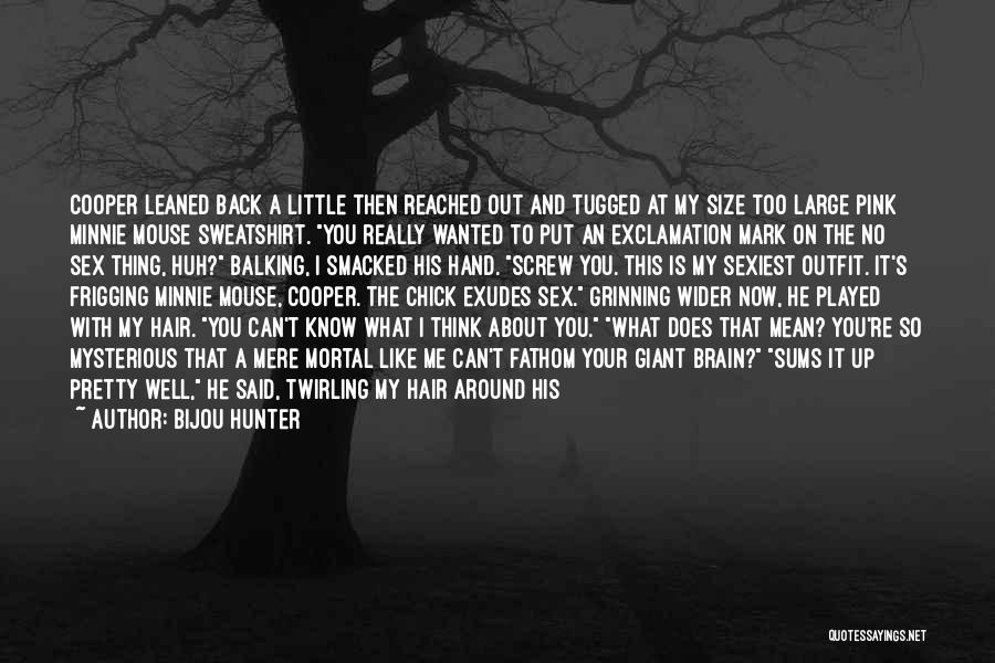 Bijou Hunter Quotes: Cooper Leaned Back A Little Then Reached Out And Tugged At My Size Too Large Pink Minnie Mouse Sweatshirt. You