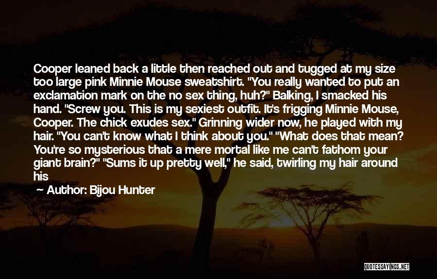 Bijou Hunter Quotes: Cooper Leaned Back A Little Then Reached Out And Tugged At My Size Too Large Pink Minnie Mouse Sweatshirt. You