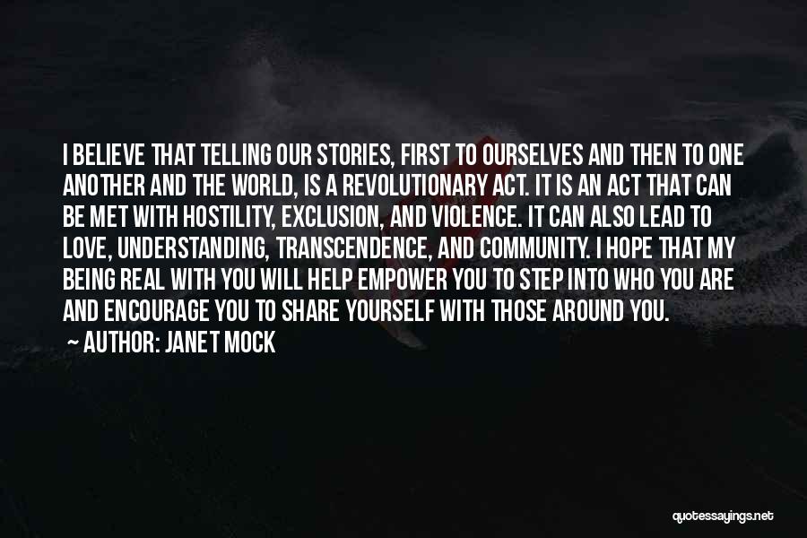 Janet Mock Quotes: I Believe That Telling Our Stories, First To Ourselves And Then To One Another And The World, Is A Revolutionary