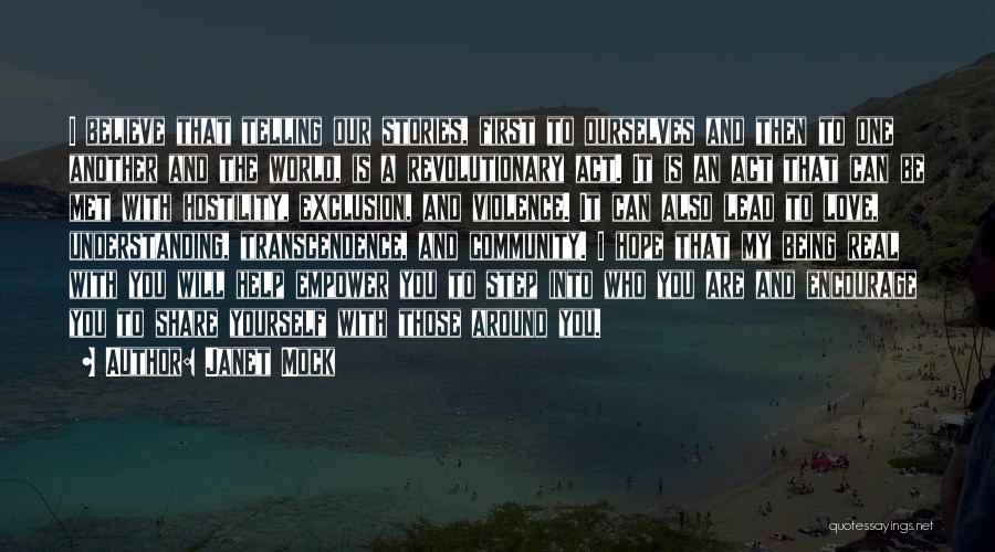 Janet Mock Quotes: I Believe That Telling Our Stories, First To Ourselves And Then To One Another And The World, Is A Revolutionary