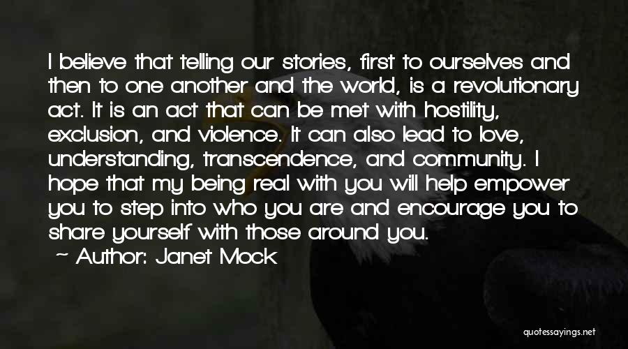 Janet Mock Quotes: I Believe That Telling Our Stories, First To Ourselves And Then To One Another And The World, Is A Revolutionary