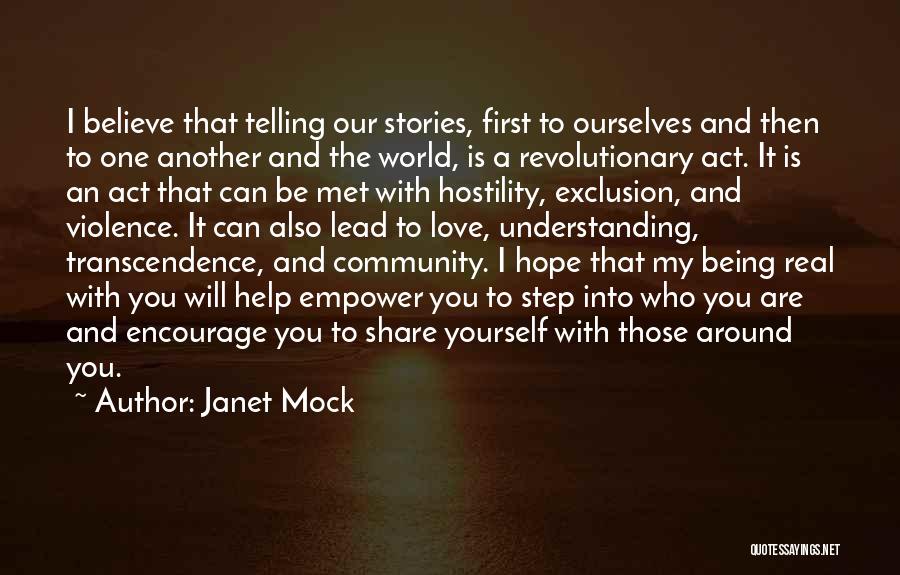 Janet Mock Quotes: I Believe That Telling Our Stories, First To Ourselves And Then To One Another And The World, Is A Revolutionary
