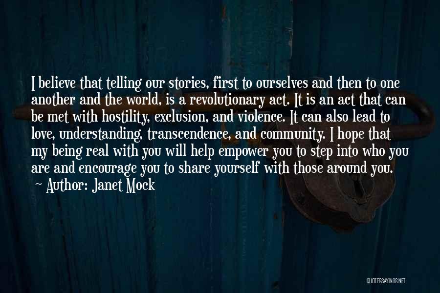 Janet Mock Quotes: I Believe That Telling Our Stories, First To Ourselves And Then To One Another And The World, Is A Revolutionary