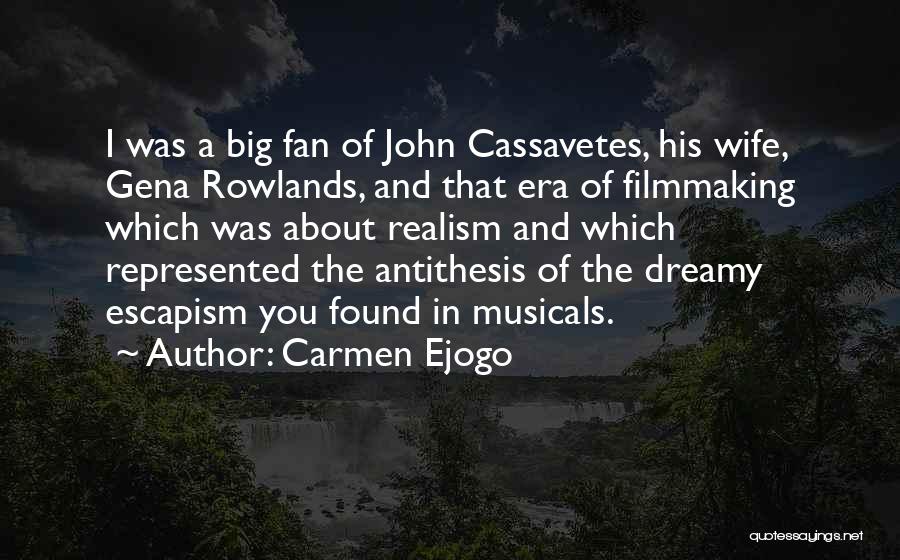 Carmen Ejogo Quotes: I Was A Big Fan Of John Cassavetes, His Wife, Gena Rowlands, And That Era Of Filmmaking Which Was About