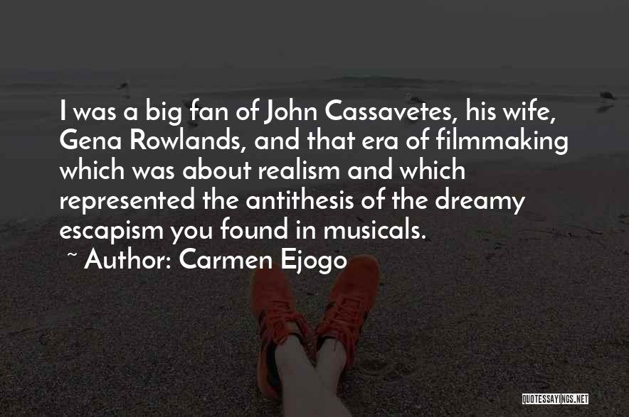 Carmen Ejogo Quotes: I Was A Big Fan Of John Cassavetes, His Wife, Gena Rowlands, And That Era Of Filmmaking Which Was About