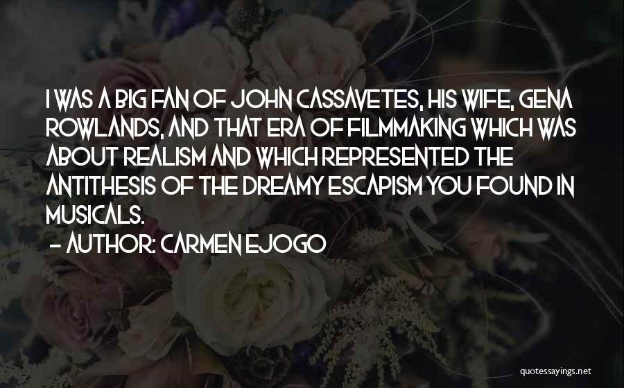 Carmen Ejogo Quotes: I Was A Big Fan Of John Cassavetes, His Wife, Gena Rowlands, And That Era Of Filmmaking Which Was About