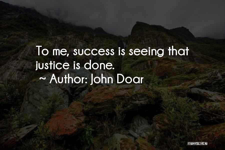 John Doar Quotes: To Me, Success Is Seeing That Justice Is Done.