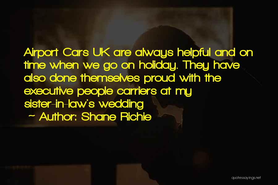 Shane Richie Quotes: Airport Cars Uk Are Always Helpful And On Time When We Go On Holiday. They Have Also Done Themselves Proud